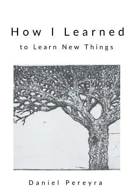 Wie ich lernte, neue Dinge zu lernen - How I Learned to Learn New Things