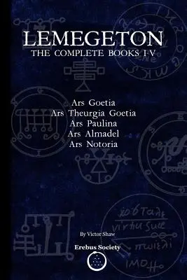 Lemegeton: Die vollständigen Bücher I-V: Ars Goetia, Ars Theurgia Goetia, Ars Paulina, Ars Almadel, Ars Notoria - Lemegeton: The Complete Books I-V: Ars Goetia, Ars Theurgia Goetia, Ars Paulina, Ars Almadel, Ars Notoria