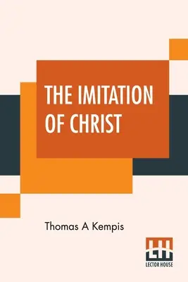 Die Nachahmung Christi: Übersetzt von Rev. William Benham - The Imitation Of Christ: Translated By Rev. William Benham