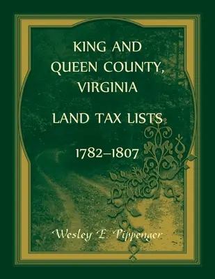 Königliche und königliche Grafschaft, Virginia Grundsteuerlisten, 1782-1807 - King and Queen County, Virginia Land Tax Lists, 1782-1807