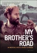 Der Weg meines Bruders: Die schicksalhafte Reise eines Amerikaners nach Armenien - My Brother's Road: An American's Fateful Journey to Armenia