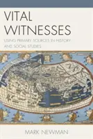 Wichtige Zeugen: Verwendung von Primärquellen in Geschichte und Sozialkunde - Vital Witnesses: Using Primary Sources in History and Social Studies