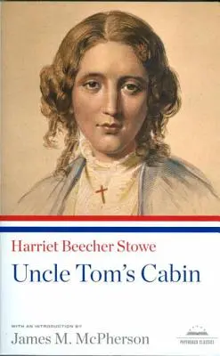 Uncle Tom's Cabin: Ein Taschenbuchklassiker der Library of America - Uncle Tom's Cabin: A Library of America Paperback Classic