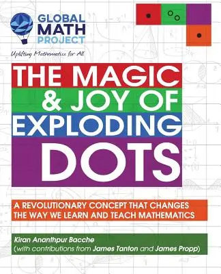 The Magic & Joy of Exploding Dots: Ein revolutionäres Konzept, das die Art und Weise, wie wir Mathematik lernen und lehren, verändert - The Magic & Joy of Exploding Dots: A Revolutionary Concept That Changes the Way We Learn and Teach Mathematics