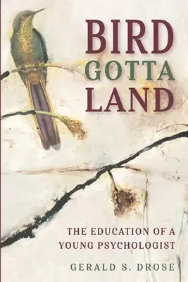 Bird Gotta Land: Die Ausbildung eines jungen Psychologen - Bird Gotta Land: The Education of a Young Psychologist