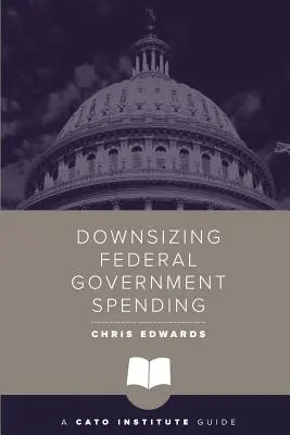 Abbau der Ausgaben der Bundesregierung - Downsizing Federal Government Spending