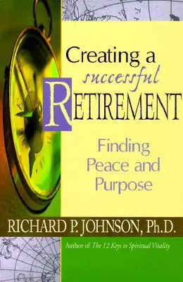 Einen erfolgreichen Ruhestand gestalten: Frieden und Sinn finden - Creating a Successful Retirement: Finding Peace and Purpose