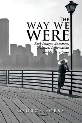 So wie wir waren: Buchbilder, Anekdoten, technische Informationen und historische Daten - The Way We Were: Book Images, Anecdotes, Technical Information, and History Data