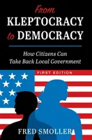 Von der Kleptokratie zur Demokratie: Wie die Bürger die lokale Regierung zurückerobern können - From Kleptocracy to Democracy: How Citizens Can Take Back Local Government