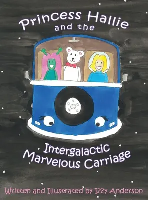 Prinzessin Hallie und die intergalaktische Wunderkutsche - Princess Hallie and the Intergalactic Marvelous Carriage