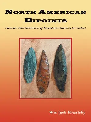 Nordamerikanische Zweipunkte: Von der ersten Besiedlung des prähistorischen Amerikas bis zum Kontakt - North American Bipoints: From the First Settlement of Prehistoric Americas to Contact