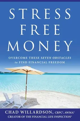 Stressfreies Geld: Überwinden Sie diese sieben Hindernisse auf dem Weg zu finanzieller Freiheit - Stress-Free Money: Overcome These Seven Obstacles to Find Financial Freedom