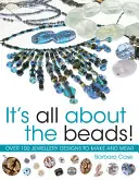 Alles dreht sich um die Perlen: Über 100 Designs zum Basteln und Tragen - It's All about the Beads: Over 100 Designs to Make and Wear