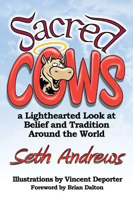Heilige Kühe: Ein unbeschwerter Blick auf Glaube und Traditionen in aller Welt - Sacred Cows: A Lighthearted Look at Belief and Tradition Around the World