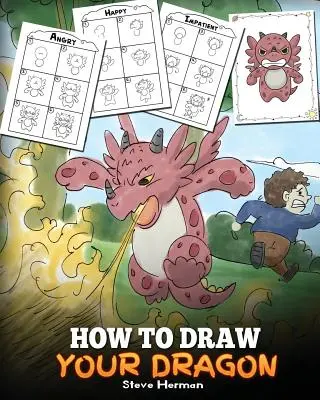 Wie man einen Drachen zeichnet: Lernen Sie, wie man niedliche Drachen mit verschiedenen Emotionen zeichnet. Eine lustige und einfache Schritt-für-Schritt-Anleitung zum Zeichnen von Drachen für Kinder. - How to Draw Your Dragon: Learn How to Draw Cute Dragons with Different Emotions. A Fun and Easy Step by Step Guide To Draw Dragons for Kids.