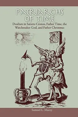 Patriarchen der Zeit: Dualismus in Saturn-Cronus, Vater Zeit, dem Uhrmachergott und dem Weihnachtsmann - Patriarchs of Time: Dualism in Saturn-Cronus, Father Time, the Watchmaker God, and Father Christmas