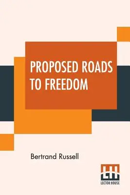 Vorgeschlagene Wege zur Freiheit: Sozialismus, Anarchismus und Syndikalismus - Proposed Roads To Freedom: Socialism, Anarchism And Syndicalism