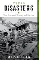 Katastrophen in Texas: Wahre Geschichten von Tragödien und Überleben, zweite Auflage - Texas Disasters: True Stories of Tragedy and Survival, Second Edition