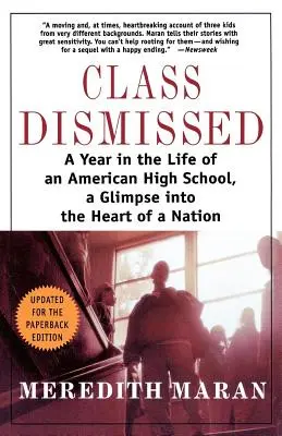 Entlassene Klasse: Ein Jahr im Leben einer amerikanischen High School, ein Blick in das Herz einer Nation - Class Dismissed: A Year in the Life of an American High School, a Glimpse Into the Heart of a Nation