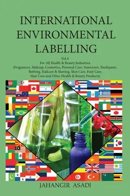 International Environmental Labelling Vol.4 Gesundheit und Schönheit: Für alle Gesundheits- und Schönheitsindustrien (Düfte, Make-up, Kosmetika, Körperpflege, Sonnenschutz) - International Environmental Labelling Vol.4 Health and Beauty: For All Health & Beauty Industries (Fragrances, Makeup, Cosmetics, Personal Care, Sunsc