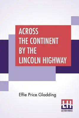Quer durch den Kontinent auf dem Lincoln Highway - Across The Continent By The Lincoln Highway