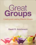 Großartige Gruppen: Effektive Gruppen schaffen und leiten - Great Groups: Creating and Leading Effective Groups