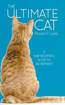 Die ultimative Katze: Ein Baby-Boomer-Leitfaden für den Ruhestand - The Ultimate Cat: A Baby-Boomer's Guide to Retirement