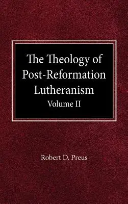 Die Theologie des nachreformatorischen Luthertums Band II - The Theology of Post-Reformation Lutheranism Volume II