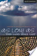 As Long as This Land Shall Last: Die Geschichte von Vertrag 8 und Vertrag 11, 1870-1939 - As Long as This Land Shall Last: A History of Treaty 8 and Treaty 11, 1870-1939