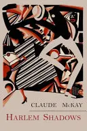 Harlem Shadows: Die Gedichte von Claude McKay - Harlem Shadows: The Poems of Claude Mckay