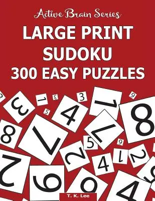 Großdruck Sudoku: 300 einfache Rätsel: Active Brain Serie Buch 5 - Large Print Sudoku: 300 Easy Puzzles: Active Brain Series Book 5