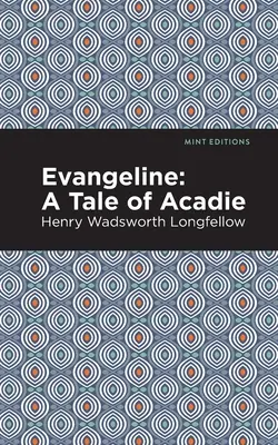 Evangeline: Eine Erzählung aus Acadie - Evangeline: A Tale of Acadie