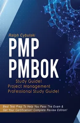 PMP PMBOK Studienführer! Studienleitfaden für die Prüfung zum Project Management Professional! Die beste Prüfungsvorbereitung, um die Prüfung zu bestehen! Vollständige Wiederholungsausgabe! - PMP PMBOK Study Guide! Project Management Professional Exam Study Guide! Best Test Prep to Help You Pass the Exam! Complete Review Edition!