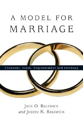 Ein Modell für die Ehe: Bund, Gnade, Ermächtigung und Intimität - A Model for Marriage: Covenant, Grace, Empowerment and Intimacy