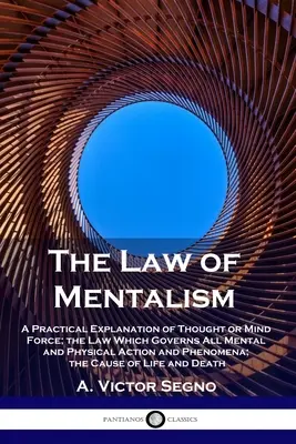 Das Gesetz des Mentalismus: Eine praktische Erklärung des Gedankens oder der Gedankenkraft; das Gesetz, das alle geistigen und körperlichen Handlungen und Phänomene beherrscht; - The Law of Mentalism: A Practical Explanation of Thought or Mind Force; the Law Which Governs All Mental and Physical Action and Phenomena;