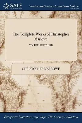 Das Gesamtwerk von Christopher Marlowe; Band der Dritte - The Complete Works of Christopher Marlowe; Volume the Third