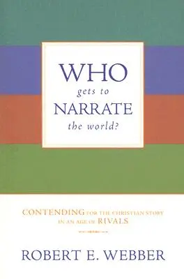 Wer darf die Welt erzählen? Das Ringen um die christliche Geschichte in einem Zeitalter der Konkurrenten - Who Gets to Narrate the World?: Contending for the Christian Story in an Age of Rivals