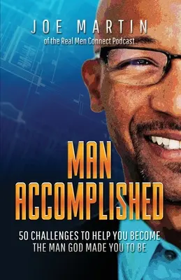 Der vollendete Mensch: 50 Herausforderungen, die Ihnen helfen, der Mann zu werden, zu dem Gott Sie gemacht hat - Man Accomplished: 50 Challenges to Help You Become the Man God Made You to Be