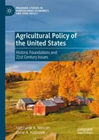 Die Landwirtschaftspolitik der Vereinigten Staaten: Historische Grundlagen und Fragen des 21. Jahrhunderts - Agricultural Policy of the United States: Historic Foundations and 21st Century Issues