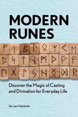 Moderne Runen: Entdecken Sie die Magie des Gießens und der Weissagung für den Alltag - Modern Runes: Discover the Magic of Casting and Divination for Everyday Life