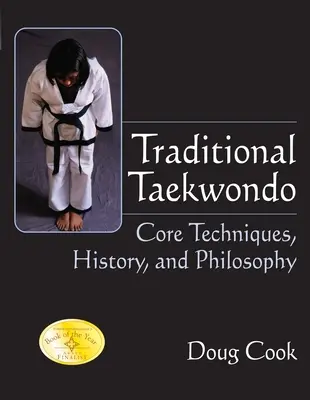 Traditionelles Taekwondo: Grundtechniken, Geschichte und Philosophie - Traditional Taekwondo: Core Techniques, History, and Philosphy