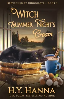 Hexe Sommernachtssahne: Verzauberte Schokoladengeheimnisse - Buch 3 - Witch Summer Night's Cream: Bewitched By Chocolate Mysteries - Book 3