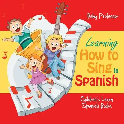 Singen lernen auf Spanisch - Kinderbücher zum Spanisch lernen - Learning How to Sing in Spanish - Children's Learn Spanish Books