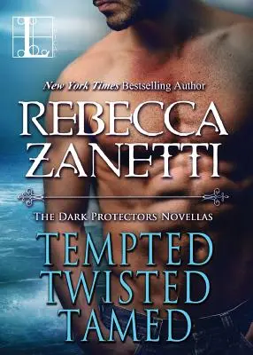 Verführt, verdreht, gezähmt: Die Novellen der Dark Protectors - Tempted, Twisted, Tamed: The Dark Protectors Novellas