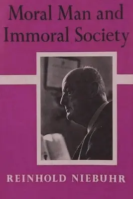 Der moralische Mensch und die unmoralische Gesellschaft: Eine Studie in Ethik und Politik - Moral Man and Immoral Society: A Study in Ethics and Politics