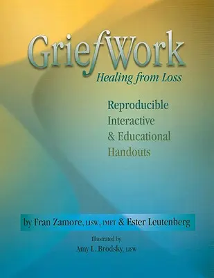 Griefwork Heilung von Verlust: Reproduzierbare, interaktive und pädagogische Handouts - Griefwork Healing from Loss: Reproducibe, Interactive & Educational Handouts