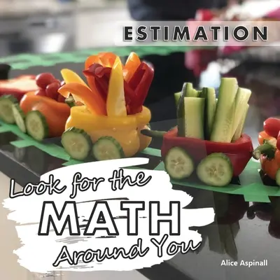 Suchen Sie die Mathematik um Sie herum: Schätzung - Look for the Math Around You: Estimation