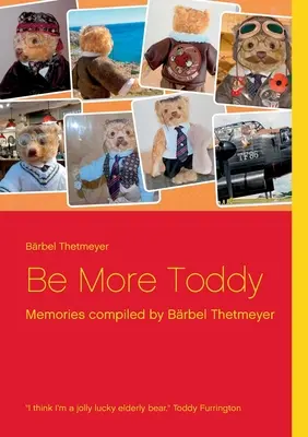 Sei mehr Toddy: Erinnerungen zusammengestellt von Brbel Thetmeyer - Be More Toddy: Memories compiled by Brbel Thetmeyer