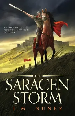 Der Sarazenensturm: Ein Roman über die maurische Invasion in Spanien - The Saracen Storm: A Novel of the Moorish Invasion of Spain