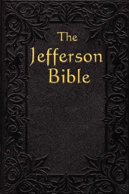 Die Jefferson-Bibel: Das Leben und die Moral des - The Jefferson Bible: The Life and Morals of